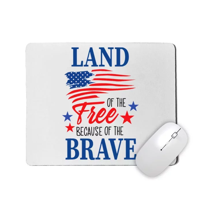 Land Of The Free Because Of The Brave America Flag Lover Mousepad