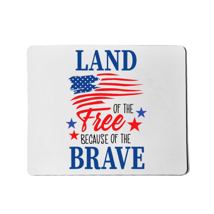 Land Of The Free Because Of The Brave America Flag Lover Mousepad