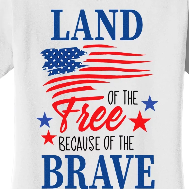 Land Of The Free Because Of The Brave America Flag Lover Women's T-Shirt