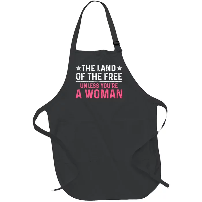 Land Of The Free Unless Youre A Woman Full-Length Apron With Pocket