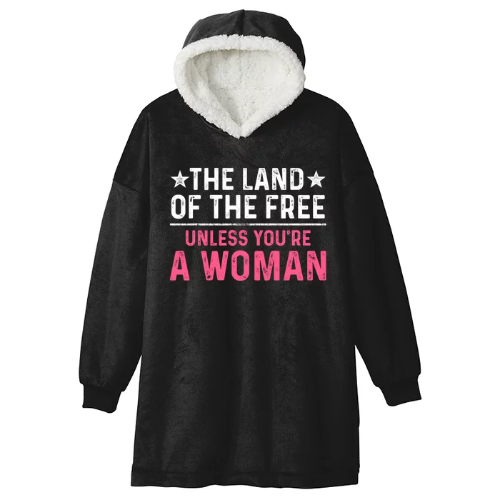 Land Of The Free Unless Youre A Woman Hooded Wearable Blanket