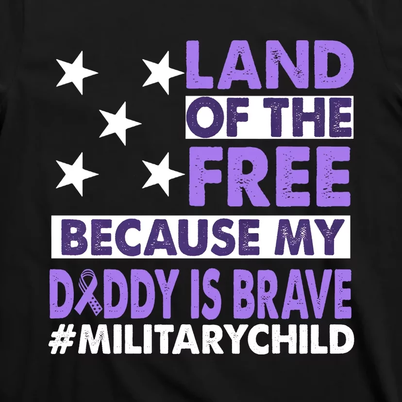 Land Of The Free Because My Daddy Is Brave Military Child T-Shirt