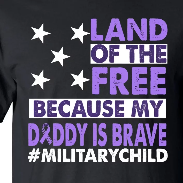 Land Of The Free Because My Daddy Is Brave Military Child Tall T-Shirt