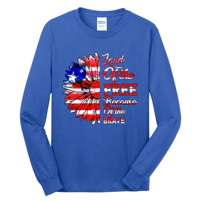 Land Of The Free Because Of The Brave Gift 4th Of July Gift Tall Long Sleeve T-Shirt