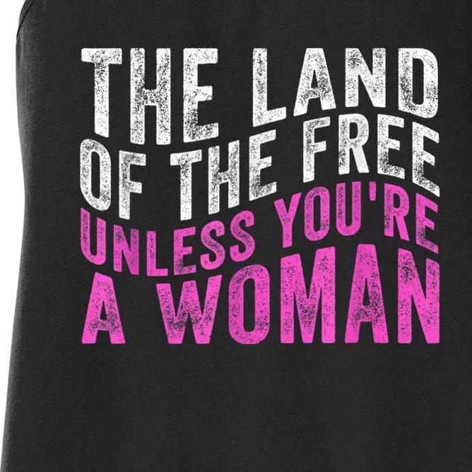 Land Of The Free Unless Youre A Woman Women's Racerback Tank