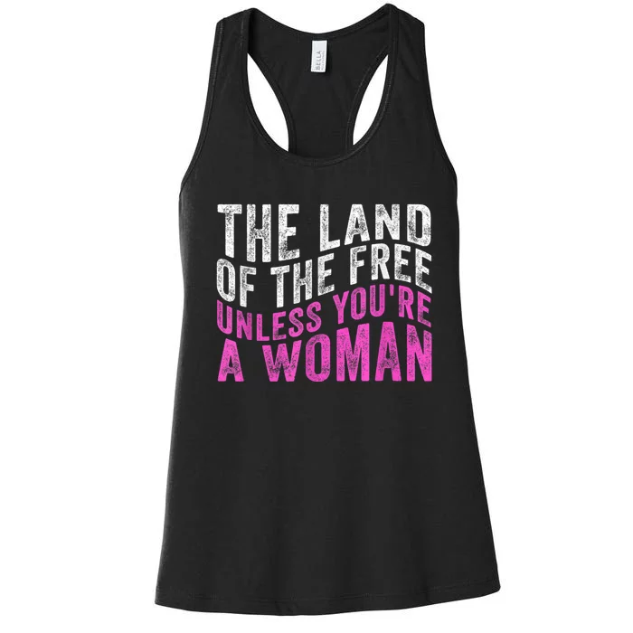 Land Of The Free Unless Youre A Woman Women's Racerback Tank