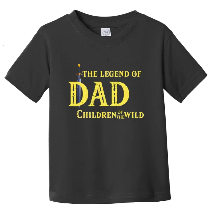 Legend Of The Dad Children Of The Wild Toddler T-Shirt