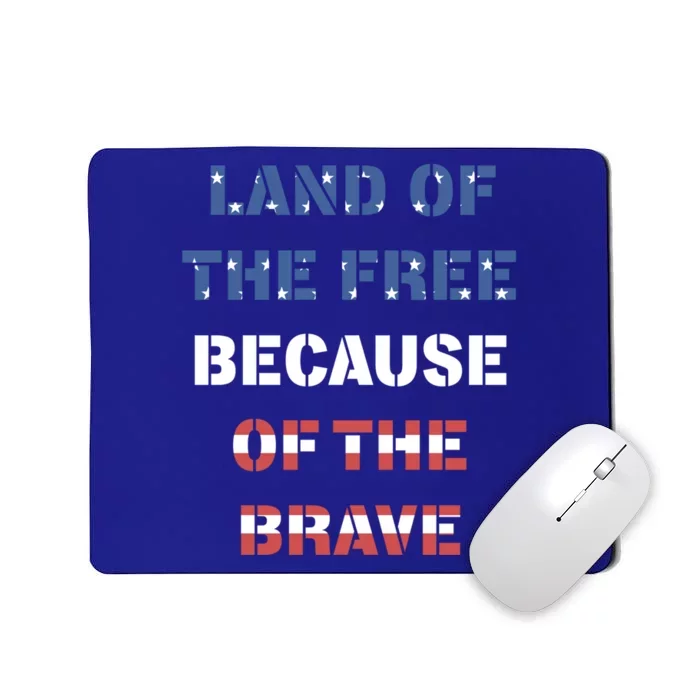 Land Of The Free Because Of The Brave Stars And Stripes Gift Mousepad