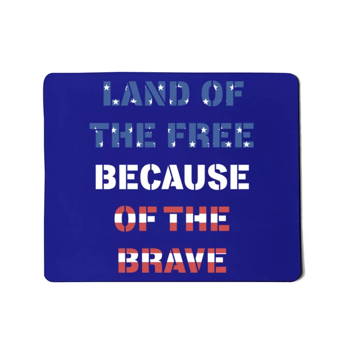 Land Of The Free Because Of The Brave Stars And Stripes Gift Mousepad