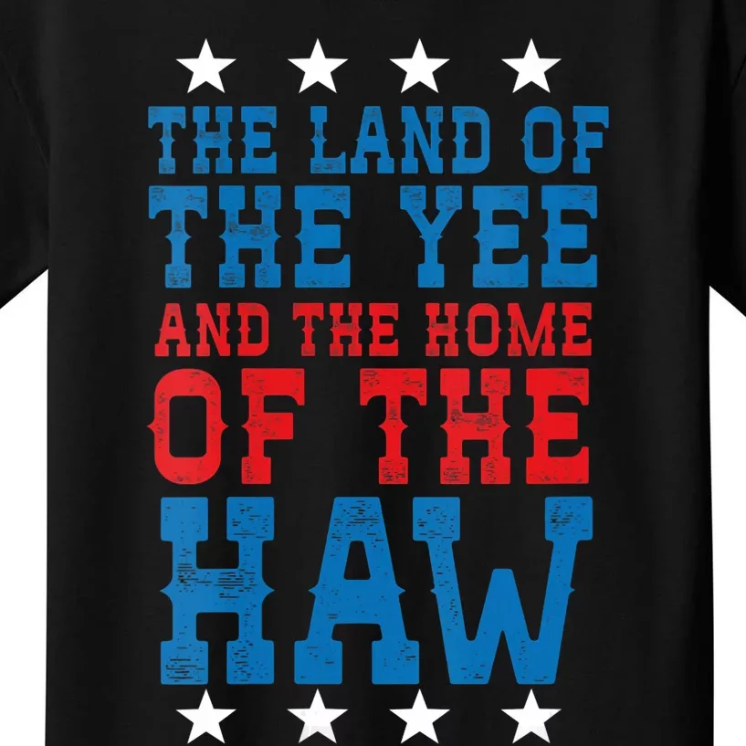 Land Of The Yee Home Of The Haw July 4th Country Kids T-Shirt