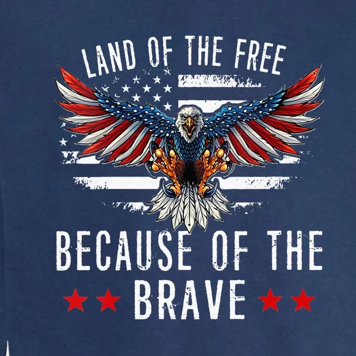 Land Of The Free Because Of The Brave Memorial Day Patriotic Garment-Dyed Sweatshirt