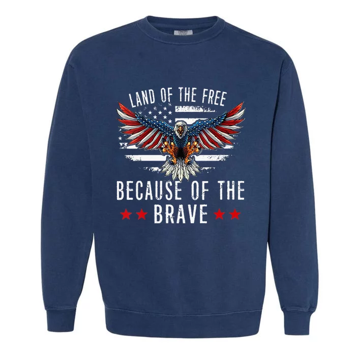 Land Of The Free Because Of The Brave Memorial Day Patriotic Garment-Dyed Sweatshirt