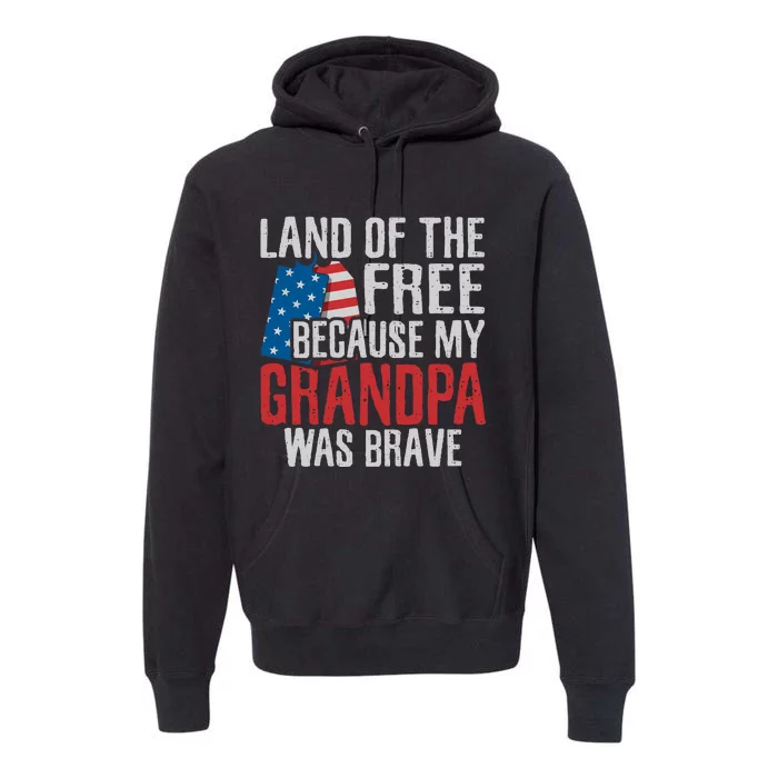 Land Of The Free Because My Grandpa Was Brave Veteran Premium Hoodie