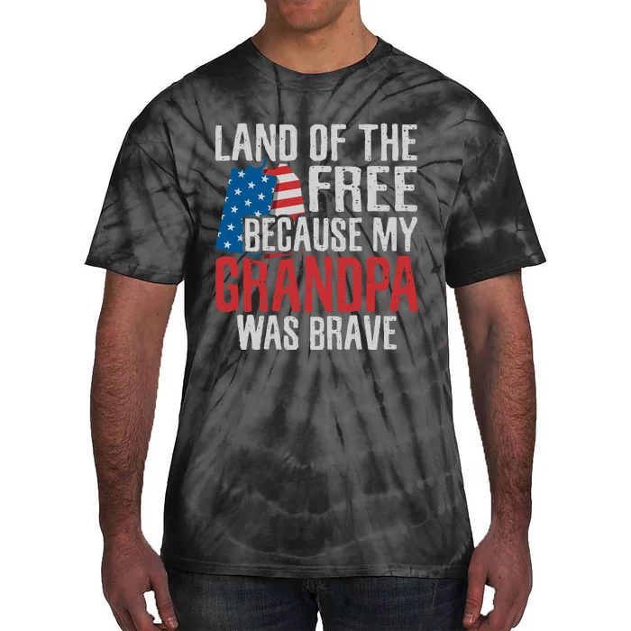 Land Of The Free Because My Grandpa Was Brave Veteran Tie-Dye T-Shirt