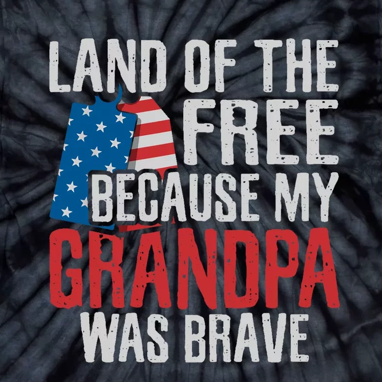 Land Of The Free Because My Grandpa Was Brave Veteran Tie-Dye T-Shirt