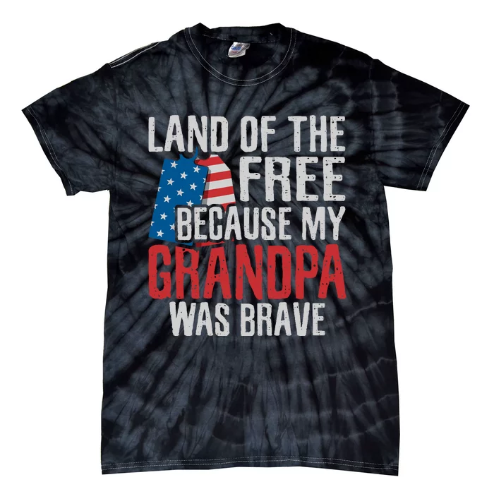 Land Of The Free Because My Grandpa Was Brave Veteran Tie-Dye T-Shirt