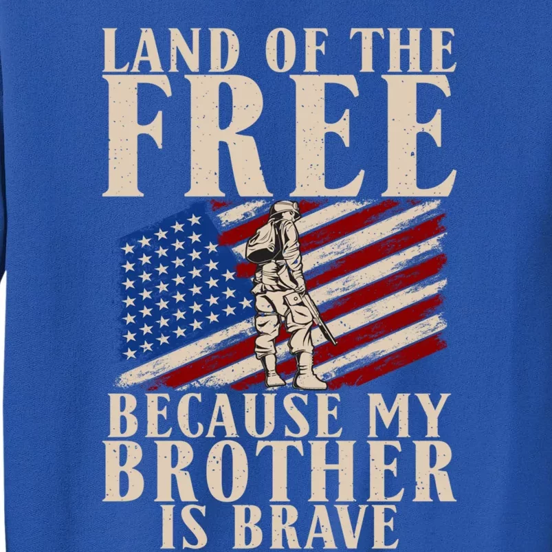 Land Of The Free Because My Brother Is So Brave Vet's Bro Gift Tall Sweatshirt