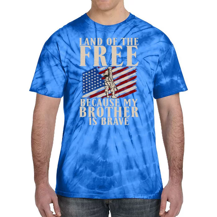 Land Of The Free Because My Brother Is So Brave Vet's Bro Gift Tie-Dye T-Shirt