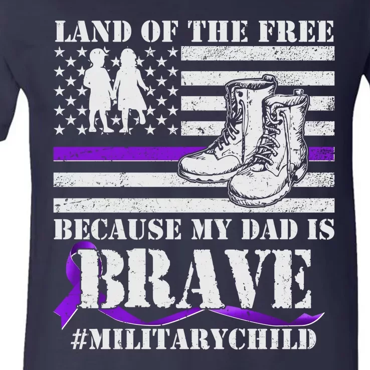 Land Of The Free Because My Dad Is Brave #MilitaryChild V-Neck T-Shirt