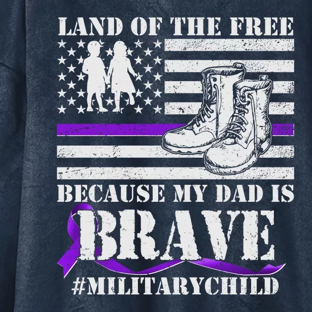 Land Of The Free Because My Dad Is Brave #MilitaryChild Hooded Wearable Blanket