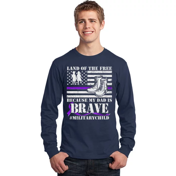 Land Of The Free Because My Dad Is Brave #MilitaryChild Tall Long Sleeve T-Shirt