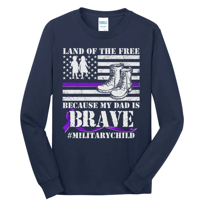 Land Of The Free Because My Dad Is Brave #MilitaryChild Tall Long Sleeve T-Shirt