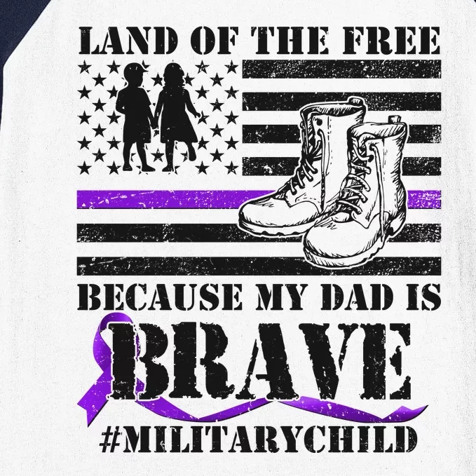 Land Of The Free Because My Dad Is Brave #MilitaryChild Baseball Sleeve Shirt