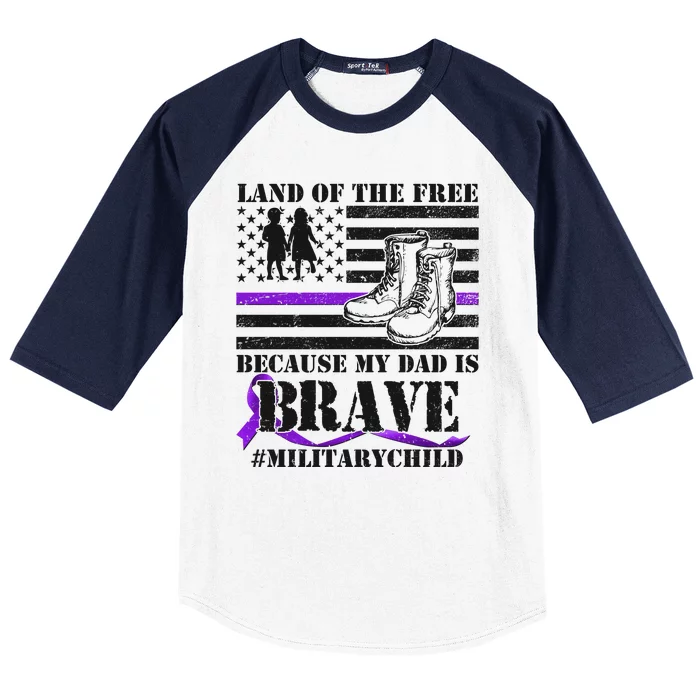 Land Of The Free Because My Dad Is Brave #MilitaryChild Baseball Sleeve Shirt