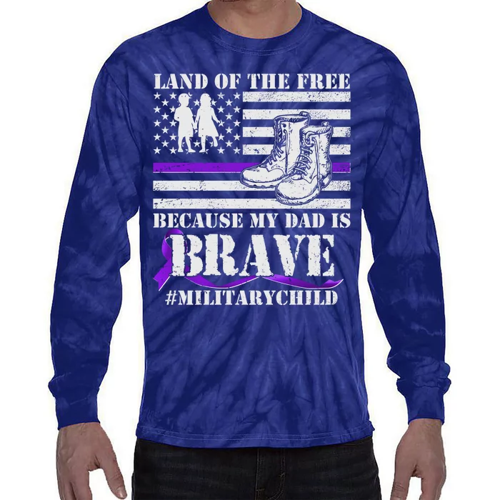 Land Of The Free Because My Dad Is Brave #MilitaryChild Tie-Dye Long Sleeve Shirt