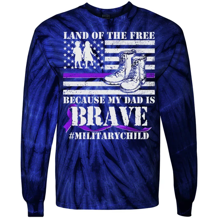 Land Of The Free Because My Dad Is Brave #MilitaryChild Tie-Dye Long Sleeve Shirt