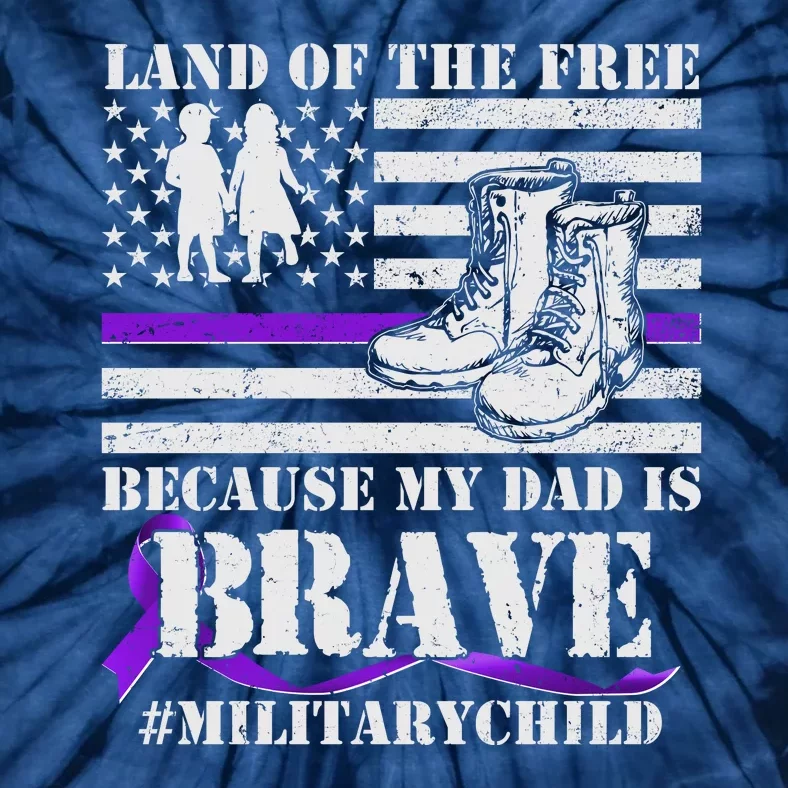 Land Of The Free Because My Dad Is Brave #MilitaryChild Tie-Dye T-Shirt