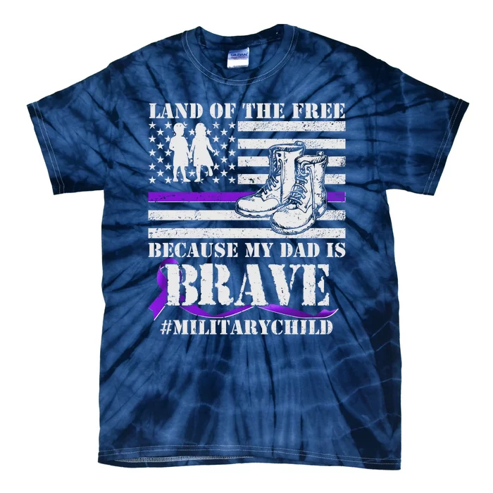 Land Of The Free Because My Dad Is Brave #MilitaryChild Tie-Dye T-Shirt