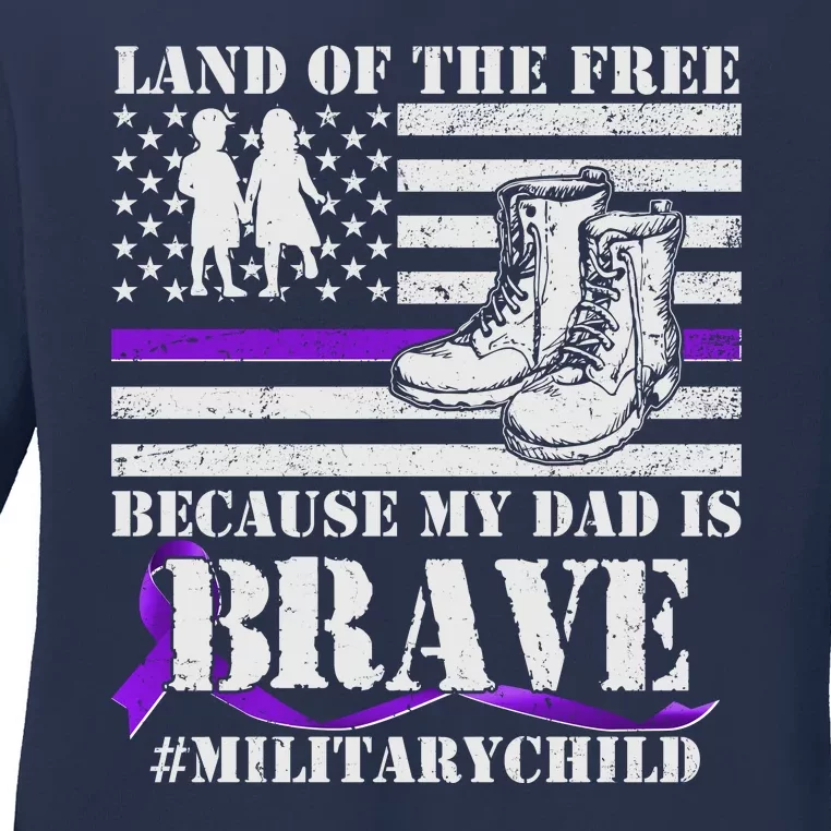 Land Of The Free Because My Dad Is Brave #MilitaryChild Ladies Long Sleeve Shirt