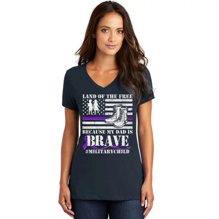 Land Of The Free Because My Dad Is Brave #MilitaryChild Women's V-Neck T-Shirt