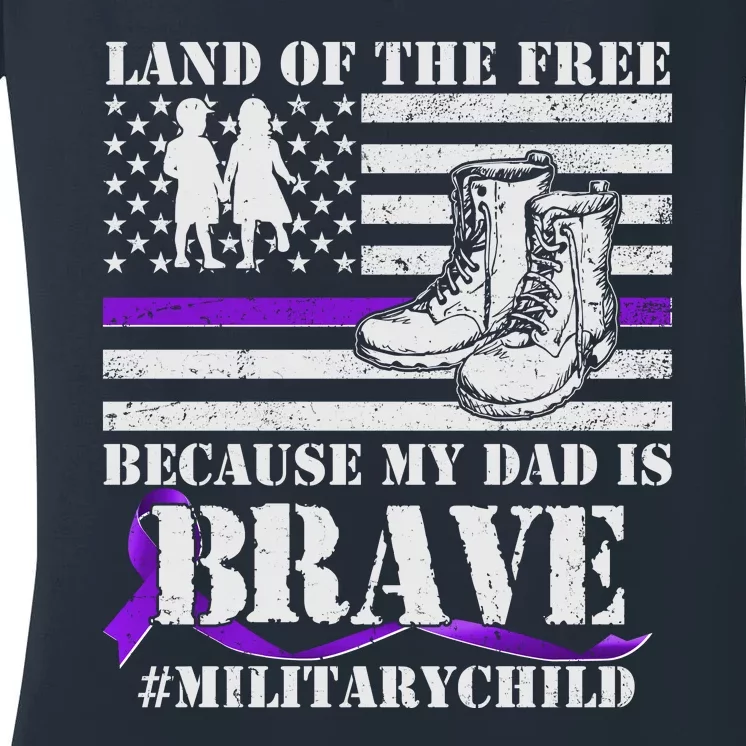 Land Of The Free Because My Dad Is Brave #MilitaryChild Women's V-Neck T-Shirt