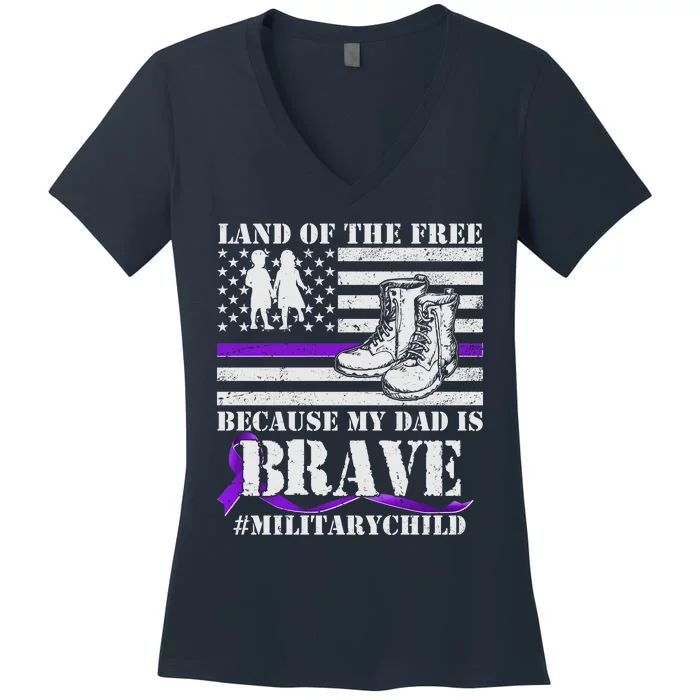 Land Of The Free Because My Dad Is Brave #MilitaryChild Women's V-Neck T-Shirt