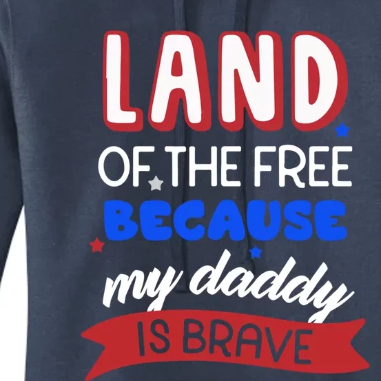 Land Of The Free Because My Daddy Is Brave Memorial Day Gift Women's Pullover Hoodie