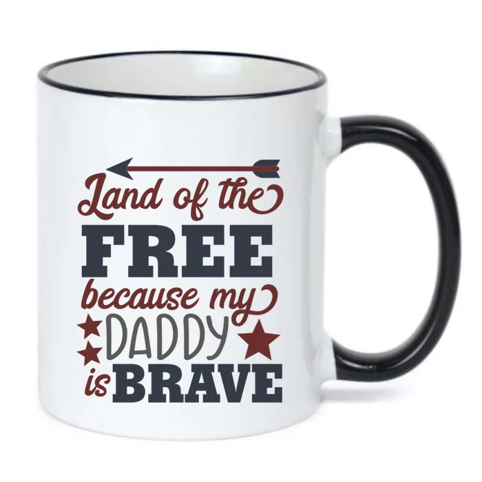 Land Of The Free Because My Daddy Is Brave Gift Black Color Changing Mug