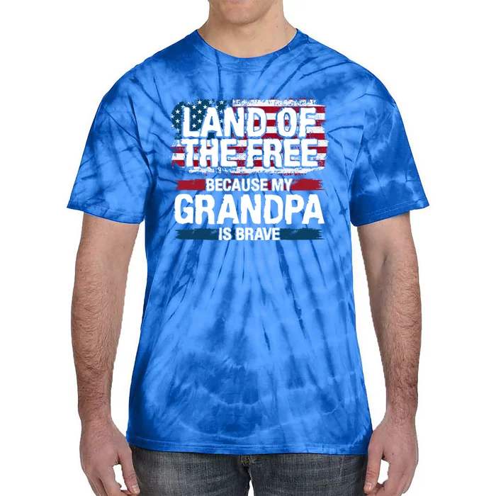 Land Of The Free Because My Grandpa Is Brave Veteran Army Gift Tie-Dye T-Shirt