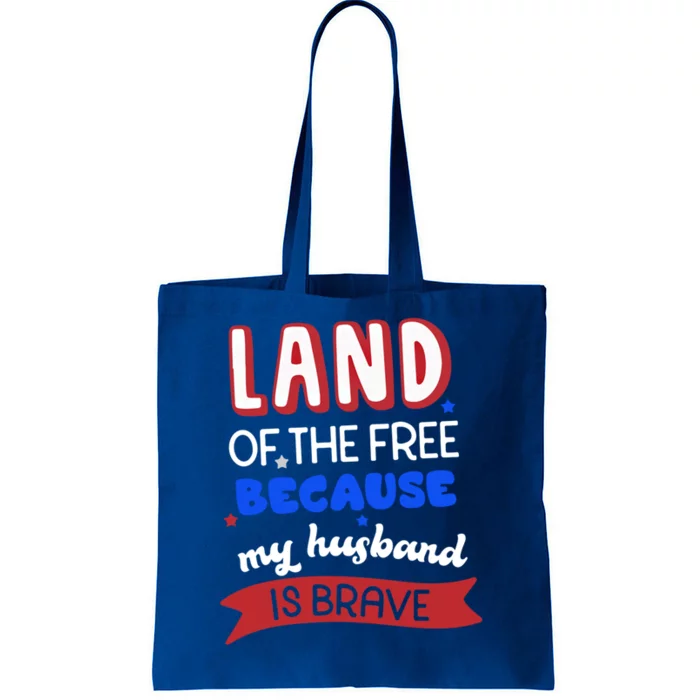 Land Of The Free Because My Husband Is Brave Memorial Day Funny Gift Tote Bag