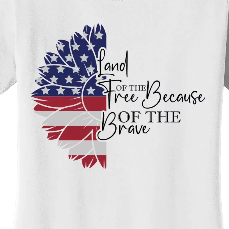 Land Of The Free Because Of The Brave Women's T-Shirt