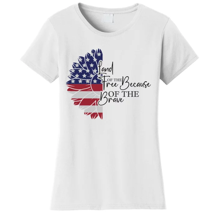 Land Of The Free Because Of The Brave Women's T-Shirt