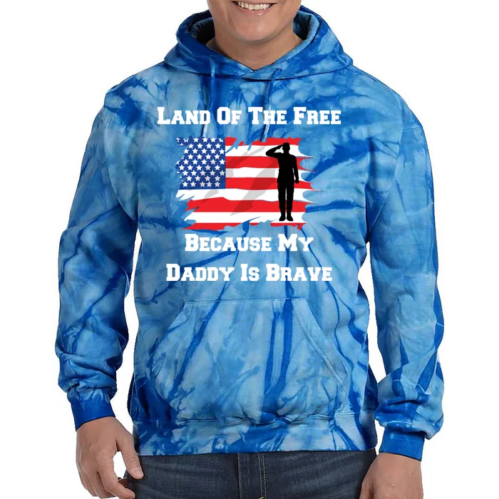 Land Of The Free Because My Daddy Is Brave Military Gift Tie Dye Hoodie