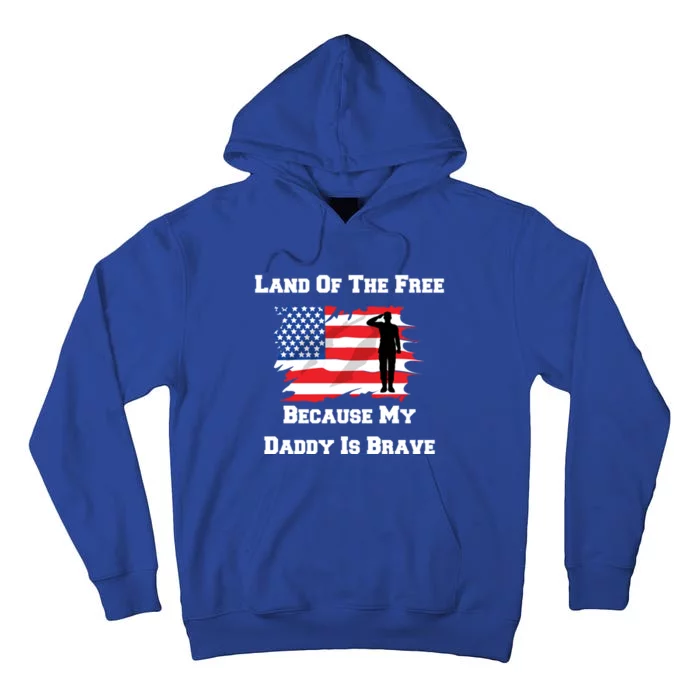 Land Of The Free Because My Daddy Is Brave Military Gift Tall Hoodie