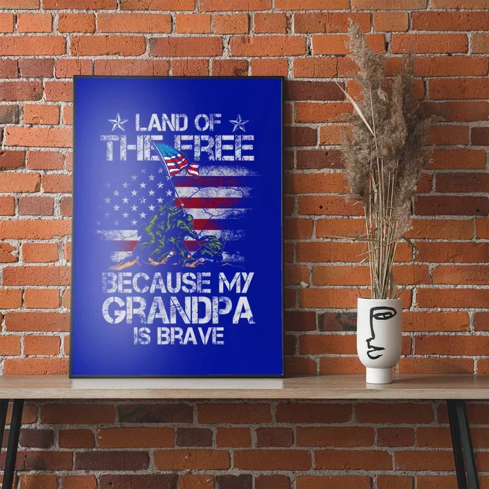 Land Of The Free Because My Grandpa Is Brave Veterans Gift Poster