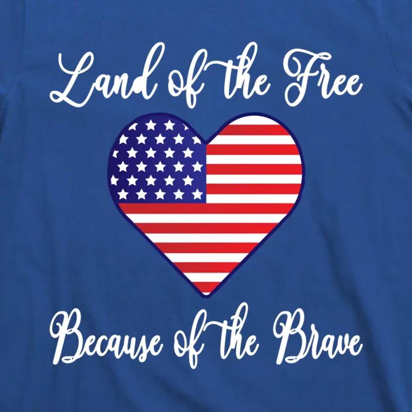 Land Of The Free Because Of The Brave American Flag Heart Gift T-Shirt