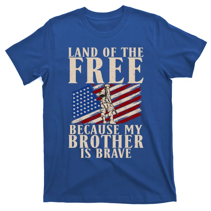 Land Of The Free Because My Brother Is So Brave Vet's Bro Gift T-Shirt