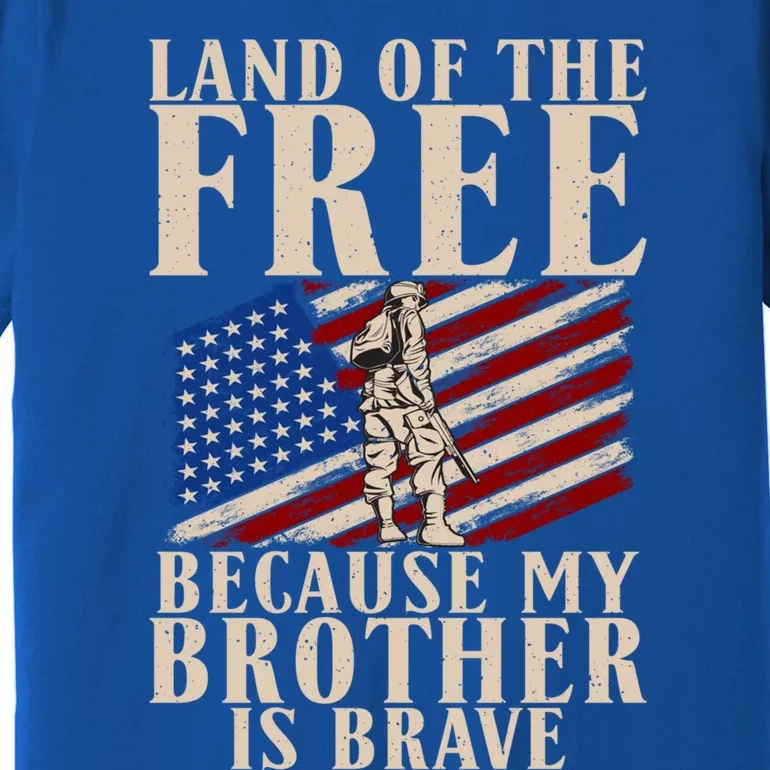 Land Of The Free Because My Brother Is So Brave Vet's Bro Gift Premium T-Shirt