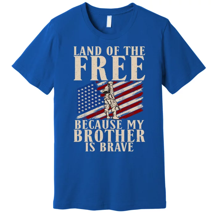 Land Of The Free Because My Brother Is So Brave Vet's Bro Gift Premium T-Shirt