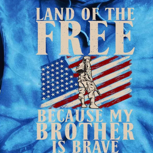 Land Of The Free Because My Brother Is So Brave Vet's Bro Gift Tie Dye Hoodie